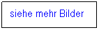 Textfeld: siehe mehr Bilder
