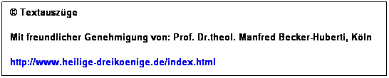 Textfeld:  Textauszge
Mit freundlicher Genehmigung von: Prof. Dr.theol. Manfred Becker-Huberti, Kln
http://www.heilige-dreikoenige.de/index.html
 
