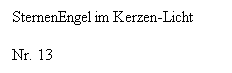 Textfeld: SternenEngel im Kerzen-Licht
Nr. 13

