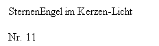 Textfeld: SternenEngel im Kerzen-Licht
Nr. 11
